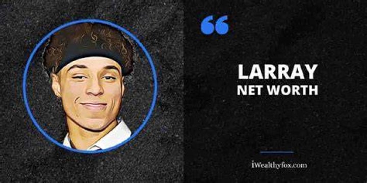 Larray Net Worth
