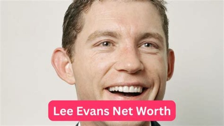 Lee Evans Net Worth